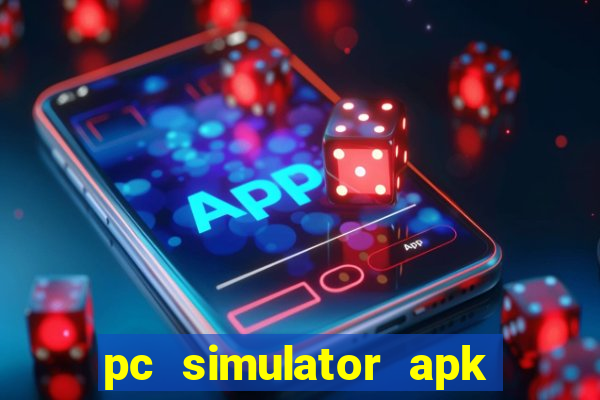 pc simulator apk dinheiro infinito